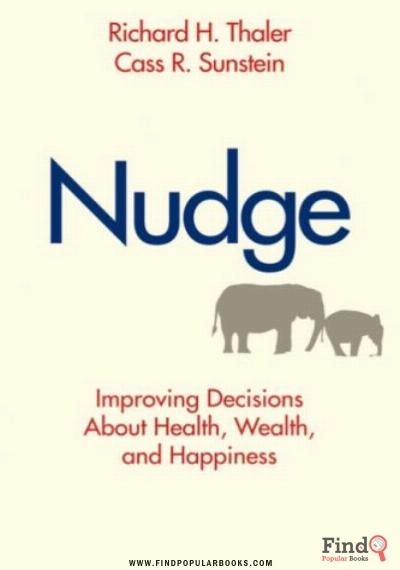 Download Nudge: Improving Decisions About Health, Wealth, And Happiness PDF or Ebook ePub For Free with Find Popular Books 
