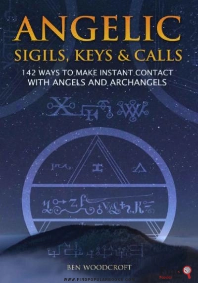 Download Angelic Sigils, Keys And Calls: 142 Ways To Make Instant Contact With Angels And Archangels PDF or Ebook ePub For Free with Find Popular Books 