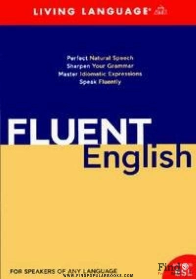 Download Fluent English: Perfect Natural Speech, Sharpen Your Grammar, Master Idiomatic Expressions, Speak Fluently PDF or Ebook ePub For Free with Find Popular Books 