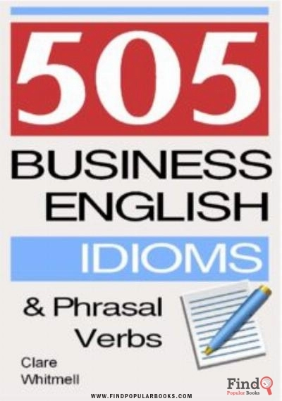 Download 505 Business English Idioms And Phrasal Verbs PDF or Ebook ePub For Free with Find Popular Books 