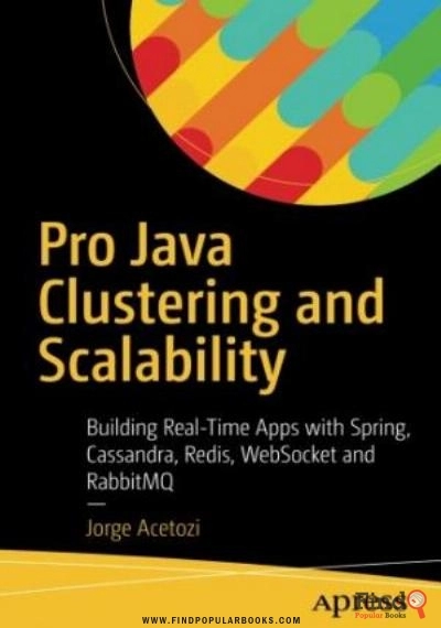Download Pro Java Clustering And Scalability: Building Real-Time Apps With Spring, Cassandra, Redis, WebSocket And RabbitMQ PDF or Ebook ePub For Free with Find Popular Books 