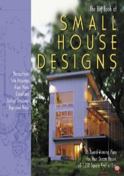Download The Big Book Of Small House Designs 75 Award-Winning Plans For Your Dream House, All 1,250 Square Feet Or Less PDF or Ebook ePub For Free with Find Popular Books 