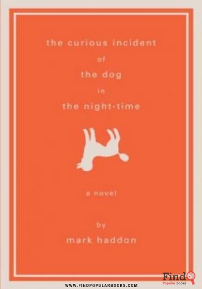Download The Curious Incident Of The Dog In The Night-Time: A Novel PDF or Ebook ePub For Free with Find Popular Books 