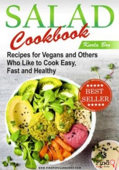 Download Salad Cookbook Recipes For Vegans And Others Who Like To Cook Cook Easy, Fast And Healthy PDF or Ebook ePub For Free with Find Popular Books 