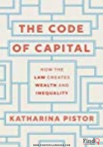 Download The Code Of Capital: How The Law Creates Wealth And Inequality PDF or Ebook ePub For Free with Find Popular Books 