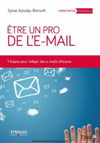 Download Etre Un Pro De L'e-mail : 7 étapes Pour Rédiger Des E-mails Efficaces PDF or Ebook ePub For Free with Find Popular Books 