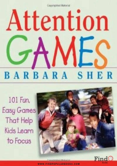 Download Attention Games: 101 Fun, Easy Games That Help Kids Learn To Focus PDF or Ebook ePub For Free with Find Popular Books 