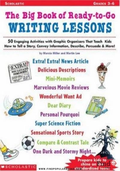 Download Big Book Of Ready-to-Go Writing Lessons: 50 Engaging Activities With Graphic Organizers That Teach Kids How To Tell A Story, Convey Information, Describe, Persuade & More! PDF or Ebook ePub For Free with Find Popular Books 