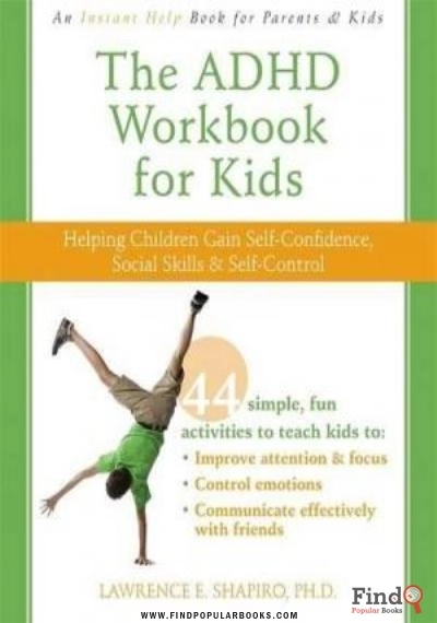 Download The ADHD Workbook For Kids: Helping Children Gain Self-Confidence, Social Skills, And Self-Control PDF or Ebook ePub For Free with Find Popular Books 