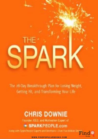 Download The Spark: The 28-Day Breakthrough Plan For Losing Weight, Getting Fit, And Transforming Your Life PDF or Ebook ePub For Free with Find Popular Books 