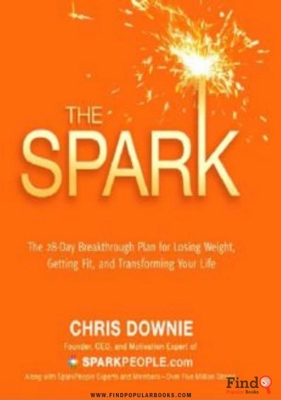 Download The Spark: The 28-Day Breakthrough Plan For Losing Weight, Getting Fit, And Transforming Your Life PDF or Ebook ePub For Free with Find Popular Books 