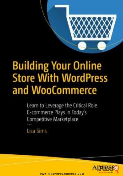 Download Building Your Online Store With WordPress And WooCommerce: Learn To Leverage The Critical Role E-commerce Plays In Today’s Competitive Marketplace PDF or Ebook ePub For Free with Find Popular Books 