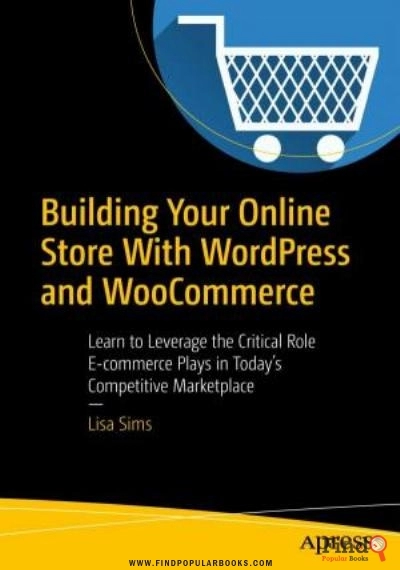 Download Building Your Online Store With WordPress And WooCommerce: Learn To Leverage The Critical Role E-commerce Plays In Today’s Competitive Marketplace PDF or Ebook ePub For Free with Find Popular Books 