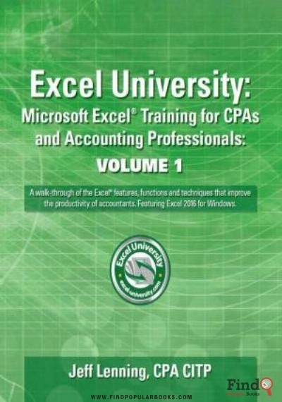 Download Excel University. Microsoft Excel Training For CPAs And Accounting Professionals. Volume 1. Featuring Excel 2016 For Windows PDF or Ebook ePub For Free with Find Popular Books 