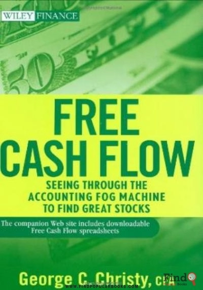 Download Free Cash Flow: Seeing Through The Accounting Fog Machine To Find Great Stocks (Wiley Finance) PDF or Ebook ePub For Free with Find Popular Books 