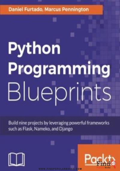 Download Python Programming Blueprints: Build Nine Projects By Leveraging Powerful Frameworks Such As Flask, Nameko, And Django PDF or Ebook ePub For Free with Find Popular Books 
