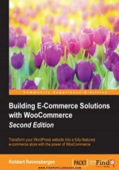 Download Building E-Commerce Solutions With WooCommerce, 2nd Edition: Transform Your WordPress Website Into A Fully-featured E-commerce Store With The Power Of WooCommerce PDF or Ebook ePub For Free with Find Popular Books 