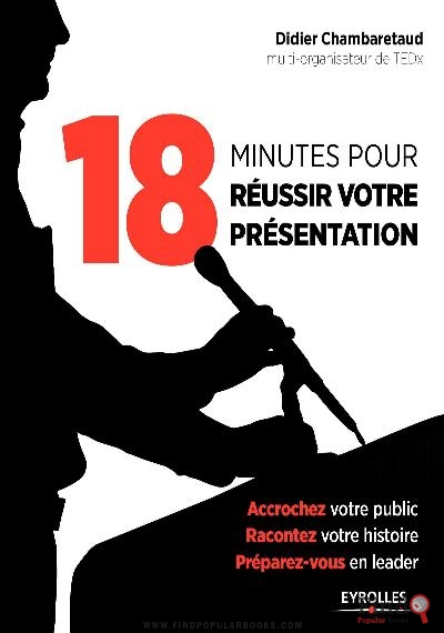 Download 18 MINUTES POUR RÉUSSIR VOTRE PRÉSENTATION PDF or Ebook ePub For Free with Find Popular Books 