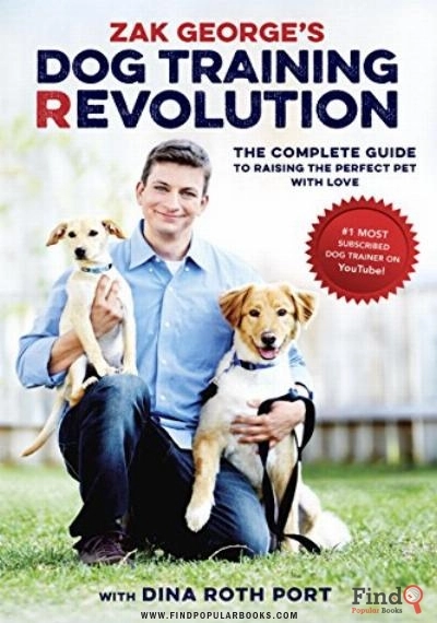 Download Dog Training Revolution: The Complete Guide To Raising The Perfect Pet With Love PDF or Ebook ePub For Free with Find Popular Books 