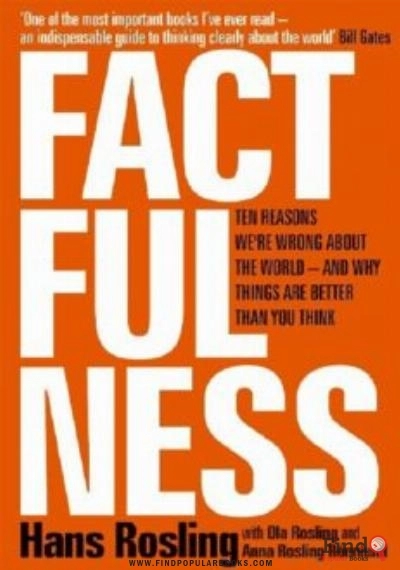 Download Factfulness: Ten Reasons We’re Wrong About The World—and Why Things Are Better Than You Think PDF or Ebook ePub For Free with Find Popular Books 