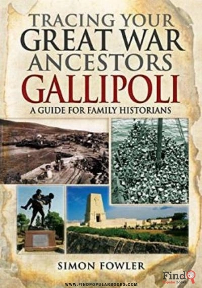 Download Tracing Your Great War Ancestors : The Gallipoli Campaign : A Guide For Family Historians PDF or Ebook ePub For Free with Find Popular Books 