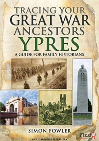 Download Tracing Your Great War Ancestors : Ypres : A Guide For Family Historians PDF or Ebook ePub For Free with Find Popular Books 
