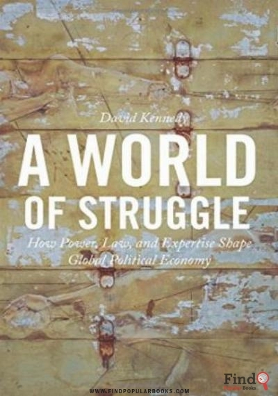 Download A World Of Struggle: How Power, Law, And Expertise Shape Global Political Economy PDF or Ebook ePub For Free with Find Popular Books 