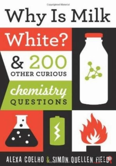 Download Why Is Milk White?: & 200 Other Curious Chemistry Questions PDF or Ebook ePub For Free with Find Popular Books 