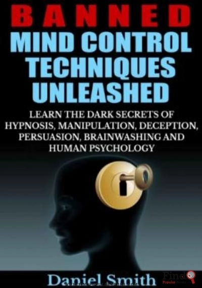 Download Banned Mind Control Techniques Unleashed: Learn The Dark Secrets Of Hypnosis, Manipulation, Deception, Persuasion, Brainwashing And Human Psychology PDF or Ebook ePub For Free with Find Popular Books 