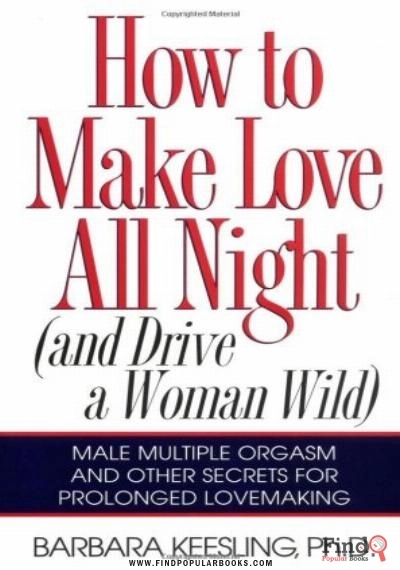 Download How To Make Love All Night (and Drive Your Woman Wild) (And Drive A Woman Wild : Male Multiple Orgasm And Other Secrets For Prolonged Lovemaking) PDF or Ebook ePub For Free with Find Popular Books 