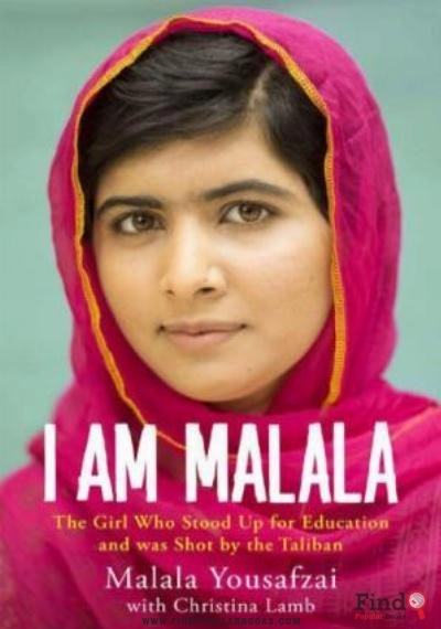 Download I Am Malala: The Story Of The Girl Who Stood Up For Education And Was Shot By The Taliban PDF or Ebook ePub For Free with Find Popular Books 