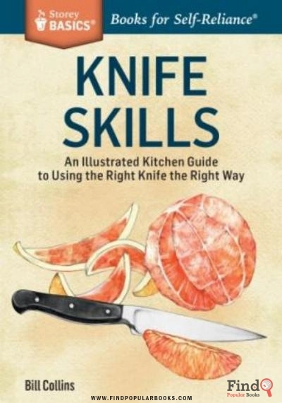 Download Knife Skills: An Illustrated Kitchen Guide To Using The Right Knife The Right Way PDF or Ebook ePub For Free with Find Popular Books 