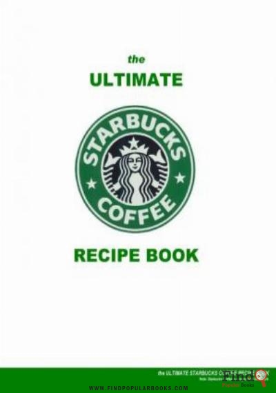 Download The Ultimate Starbucks Coffee Recipe Book PDF or Ebook ePub For Free with Find Popular Books 