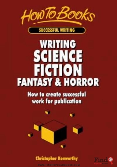 Download Writing Science Fiction, Fantasy & Horror: How To Create Successful Work For Publication (Successful Writing) PDF or Ebook ePub For Free with Find Popular Books 