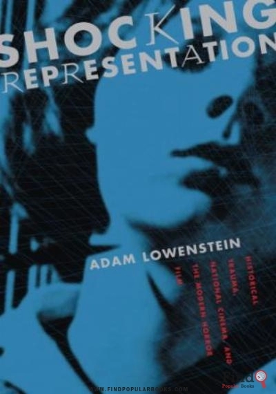Download Shocking Representation: Historical Trauma, National Cinema, And The Modern Horror Film (Film And Culture Series) PDF or Ebook ePub For Free with Find Popular Books 