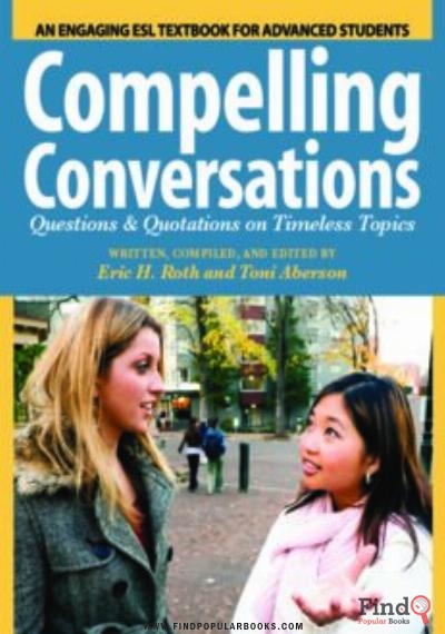 Download Compelling Conversations: Questions And Quotations On Timeless Topics- An Engaging ESL PDF or Ebook ePub For Free with Find Popular Books 