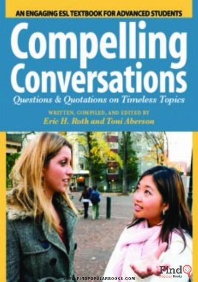 Download Compelling Conversations: Questions And Quotations On Timeless Topics- An Engaging ESL PDF or Ebook ePub For Free with Find Popular Books 
