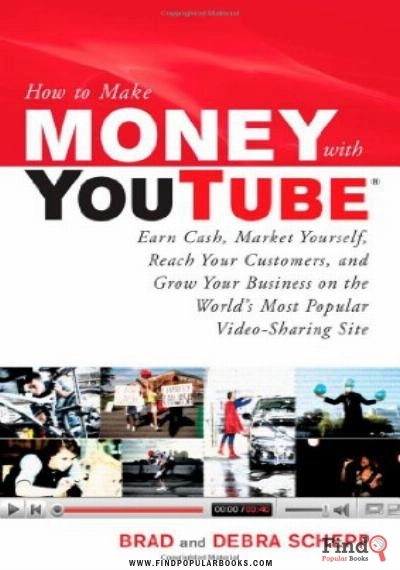 Download How To Make Money With YouTube: Earn Cash, Market Yourself, Reach Your Customers, And Grow Your Business On The World's Most Popular Video Sharing Site PDF or Ebook ePub For Free with Find Popular Books 