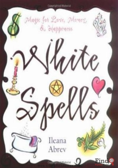 Download White Spells: Magic For Love, Money & Happiness (White Spells Series) PDF or Ebook ePub For Free with Find Popular Books 
