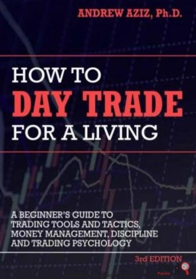 Download How To Day Trade For A Living: A Beginner’s Guide To Trading Tools And Tactics, Money Management, Discipline And Trading Psychology PDF or Ebook ePub For Free with Find Popular Books 