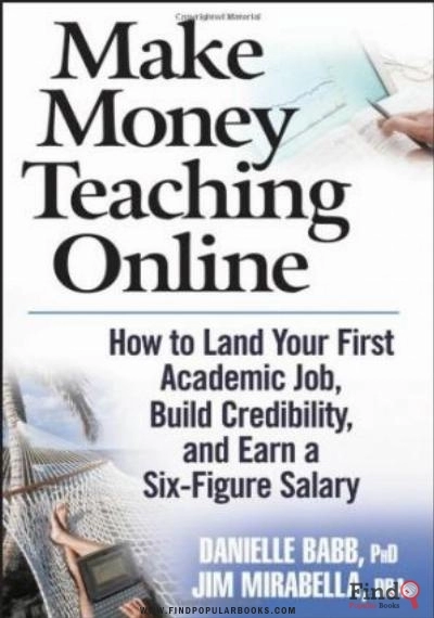 Download Make Money Teaching Online: How To Land Your First Academic Job, Build Credibility, And Earn A Six Figure Salary PDF or Ebook ePub For Free with Find Popular Books 
