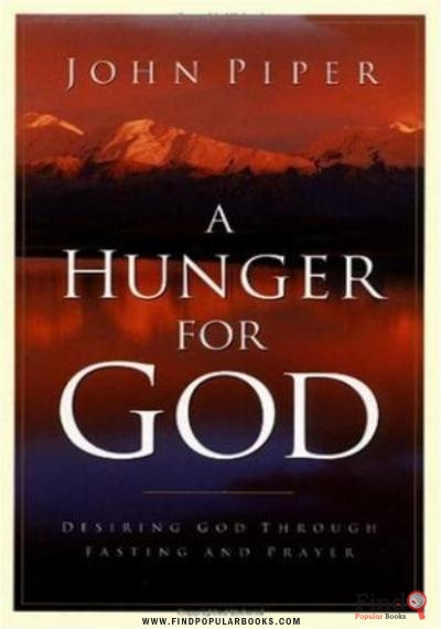 Download A Hunger For God: Desiring God Through Fasting And Prayer PDF or Ebook ePub For Free with Find Popular Books 