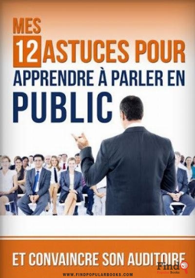 Download Mes 12 Astuces Pour Apprendre à Parler En Public PDF or Ebook ePub For Free with Find Popular Books 