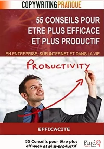 Download 55 CONSEILS POUR ÊTRE PLUS EFFICACE ET PLUS PRODUCTIF PDF or Ebook ePub For Free with Find Popular Books 