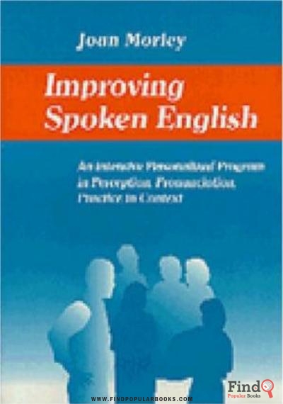 Download Improving Spoken English: An Intensive Personalized Program In Perception, Pronunciation, Practice In Context PDF or Ebook ePub For Free with Find Popular Books 