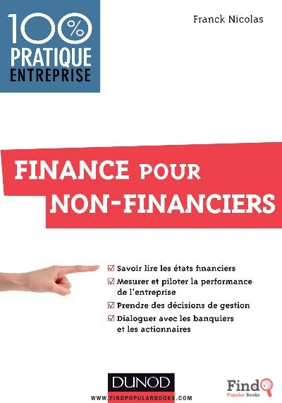 Download FINANCE POUR NON-FINANCIERS : SAVOIR LIRE LES ÉTATS FINANCIERS, MESURER ET PILOTER LA PERFORMANCE DE L'ENTREPRISE PDF or Ebook ePub For Free with Find Popular Books 