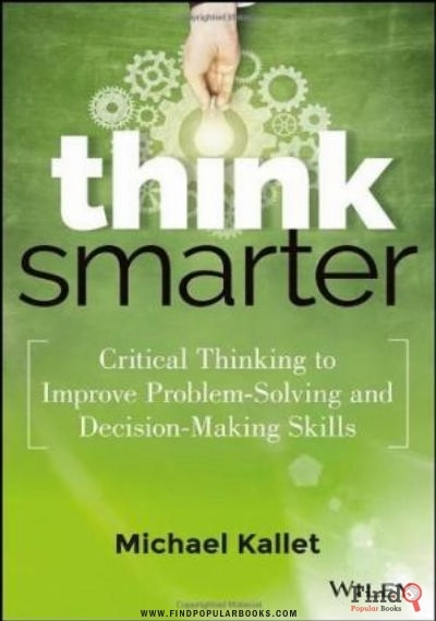 Download Think Smarter: Critical Thinking To Improve Problem Solving And Decision Making Skills PDF or Ebook ePub For Free with Find Popular Books 