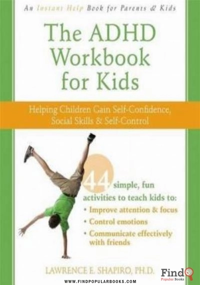 Download The ADHD Workbook For Kids: Helping Children Gain Self Confidence, Social Skills, And Self Control PDF or Ebook ePub For Free with Find Popular Books 