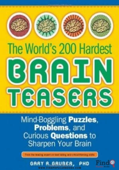 Download The World's 200 Hardest Brain Teasers: Mind Boggling Puzzles, Problems, And Curious Questions To Sharpen Your Brain PDF or Ebook ePub For Free with Find Popular Books 