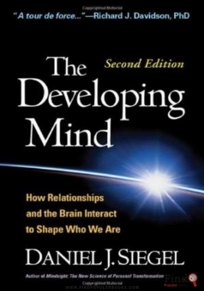 Download The Developing Mind, Second Edition: How Relationships And The Brain Interact To Shape Who We Are PDF or Ebook ePub For Free with Find Popular Books 